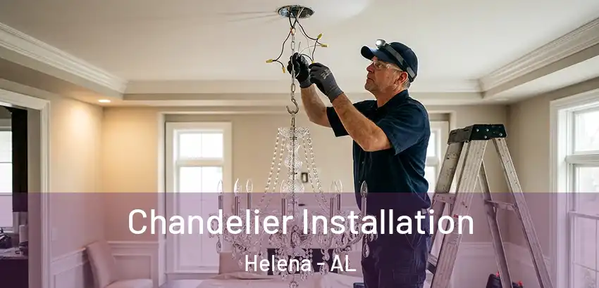 Chandelier Installation Helena - AL