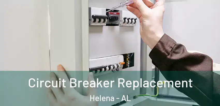 Circuit Breaker Replacement Helena - AL