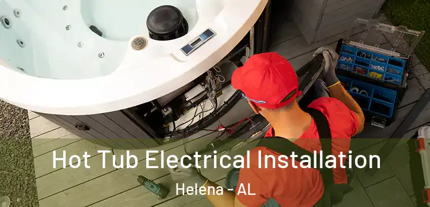 Hot Tub Electrical Installation Helena - AL