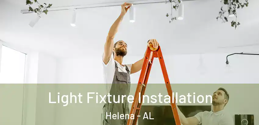 Light Fixture Installation Helena - AL