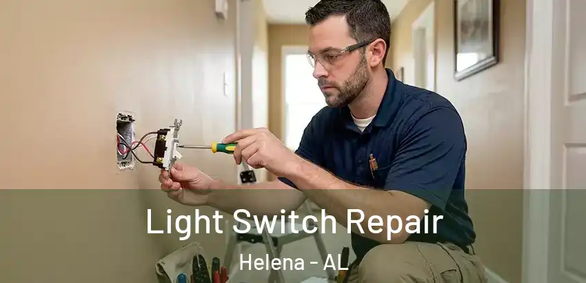 Light Switch Repair Helena - AL