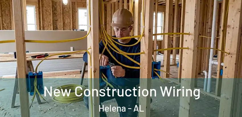 New Construction Wiring Helena - AL