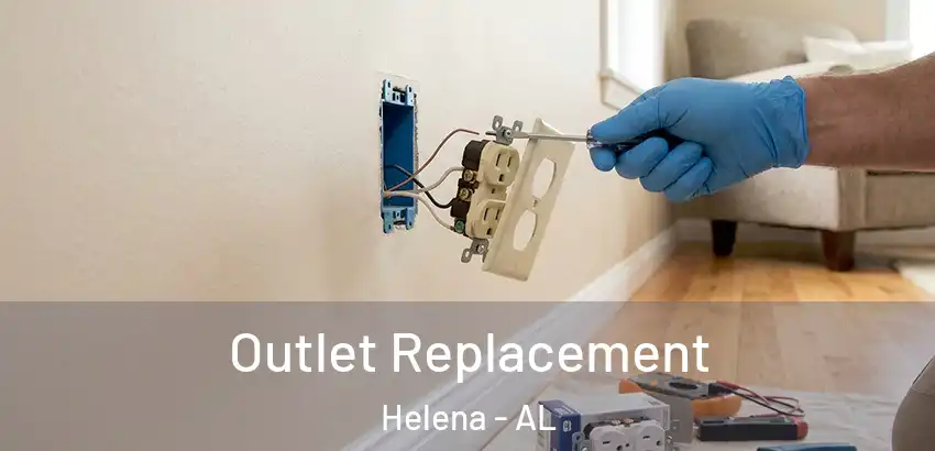 Outlet Replacement Helena - AL