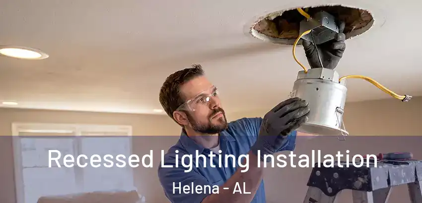 Recessed Lighting Installation Helena - AL